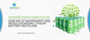 Battery Recycling | Green Future | Navprakriti